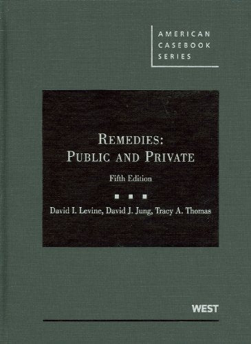 Remedies: Public and Private (American Casebook Series)
