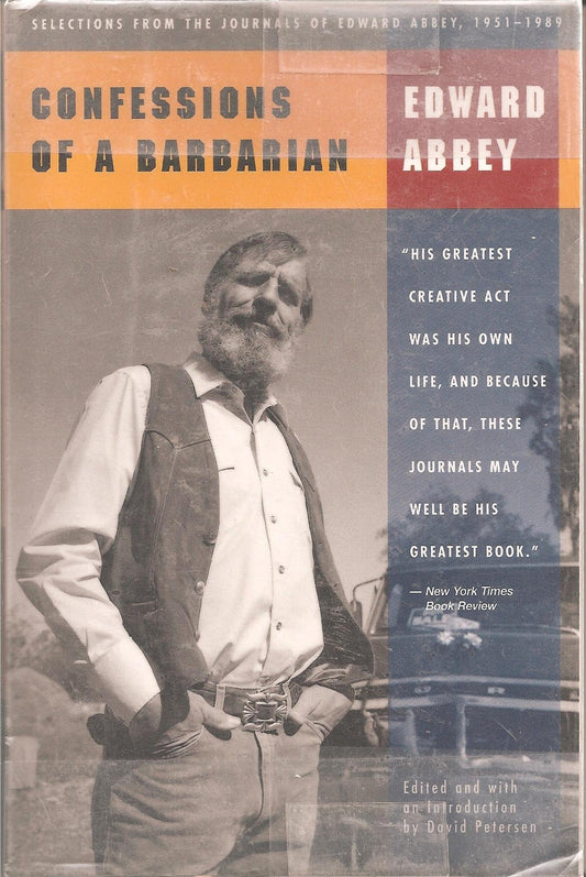 Confessions of a Barbarian: Selections from the Journals of Edward Abbey 1951-1989