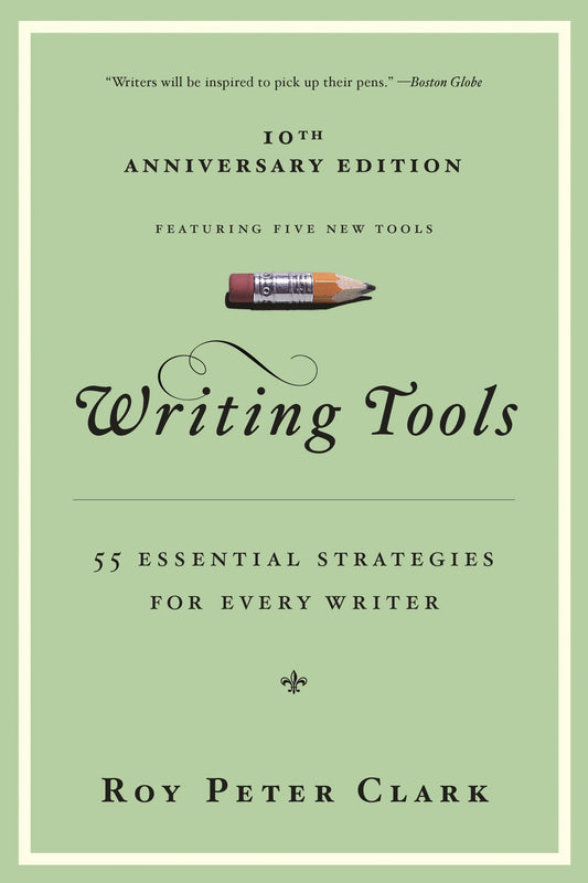 Writing Tools (10th Anniversary Edition): 55 Essential Strategies for Every Writer - 1919