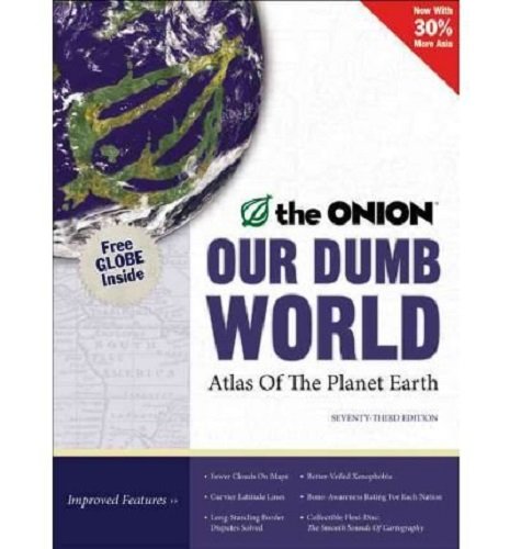 Our Dumb World: The Onion's Atlas of the Planet Earth, 73rd Edition - 275