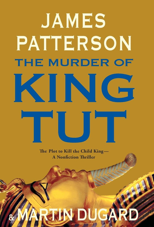 The Murder of King Tut: The Plot to Kill the Child King - A Nonfiction Thriller - 7311