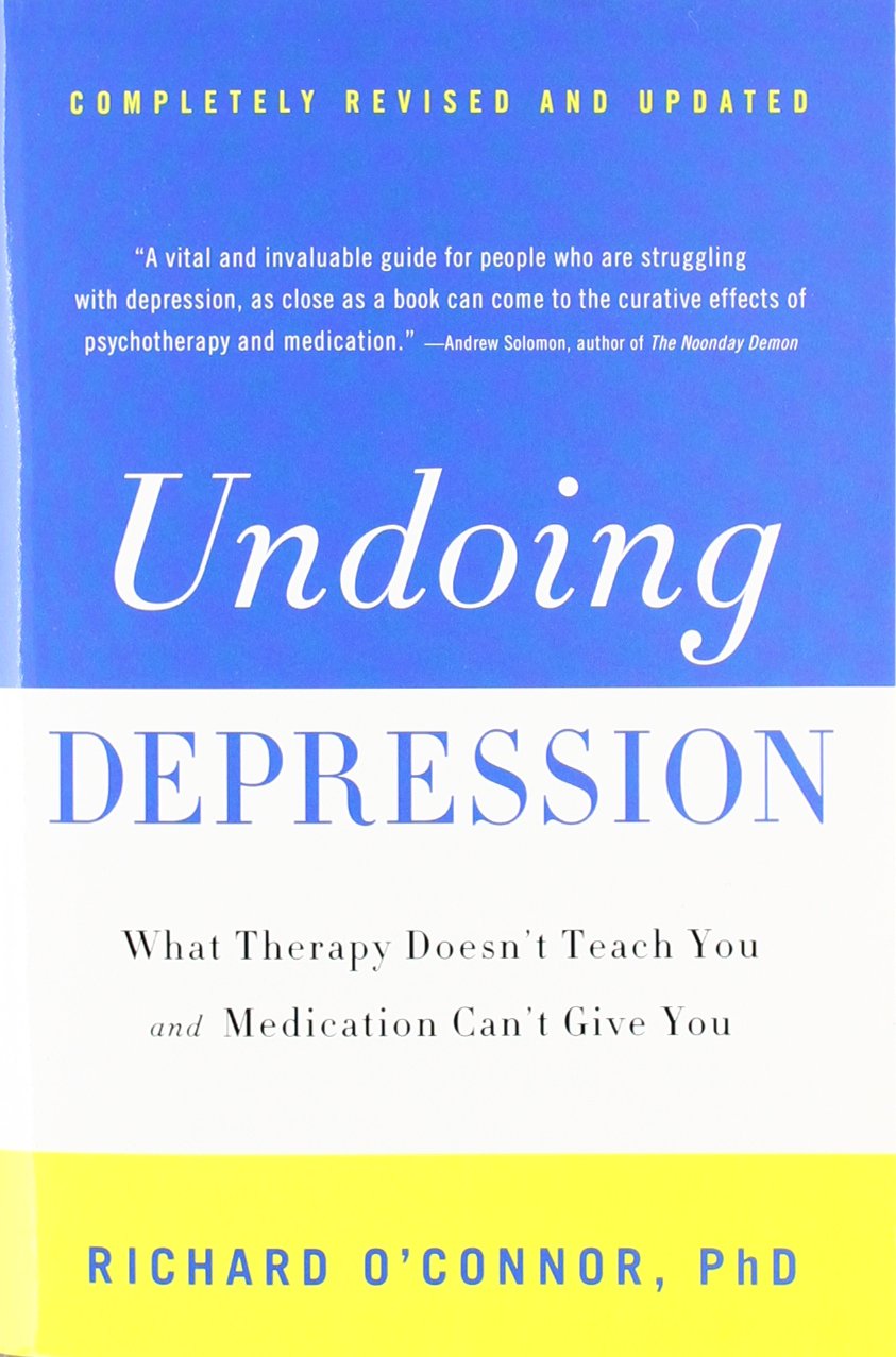 Undoing Depression: What Therapy Doesn't Teach You and Medication Can't Give You - 1794