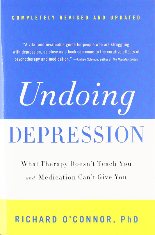 Undoing Depression: What Therapy Doesn't Teach You and Medication Can't Give You - 1794