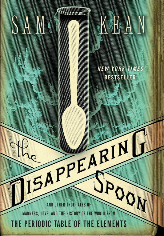 The Disappearing Spoon: And Other True Tales of Madness, Love, and the History of the World from the Periodic Table of the Elements - 3540