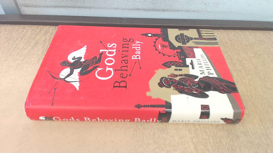 Gods Behaving Badly: A Novel