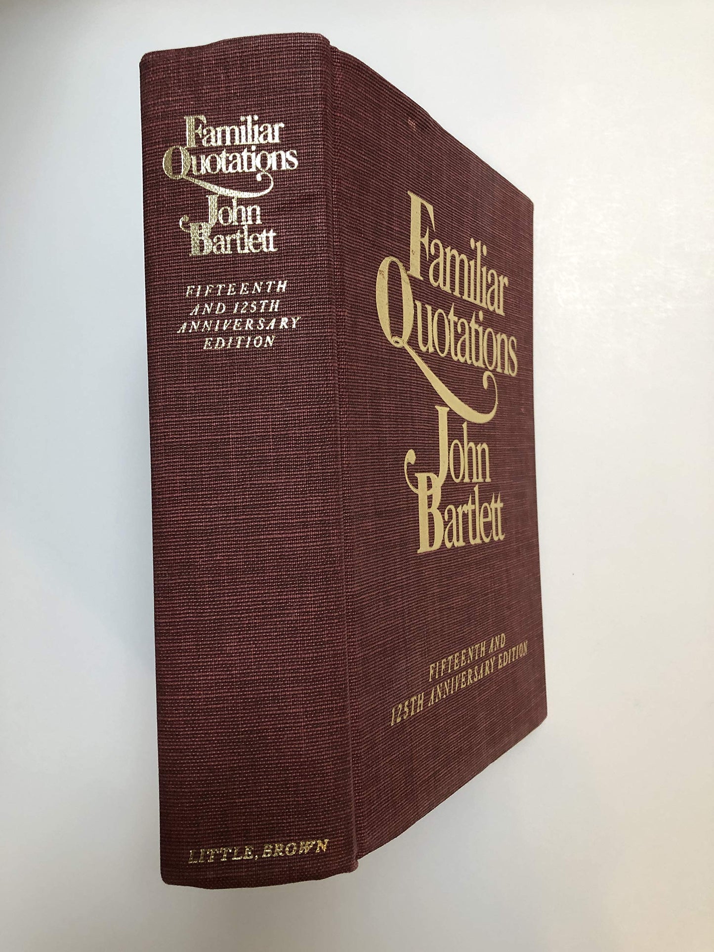 Bartlett's Familiar Quotations - Revised and Enlarged Fifteenth and 125th Anniversary Edition