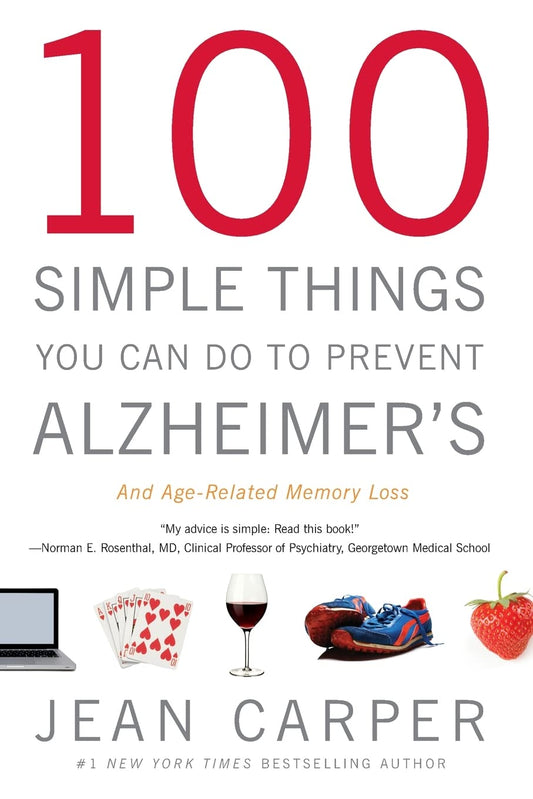 100 Simple Things You Can Do to Prevent Alzheimer's and Age-Related Memory Loss - 3451