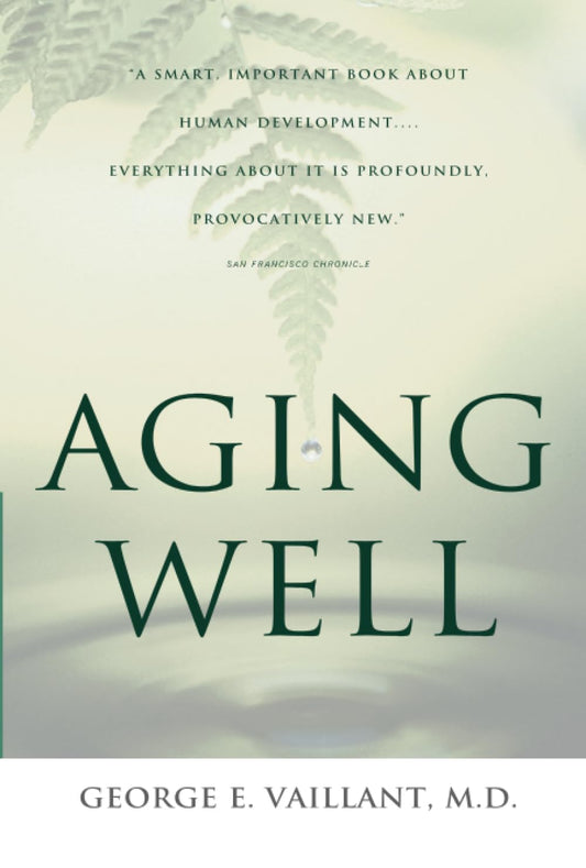 Aging Well: Surprising Guideposts to a Happier Life from the Landmark Harvard Study of Adult Development - 1068