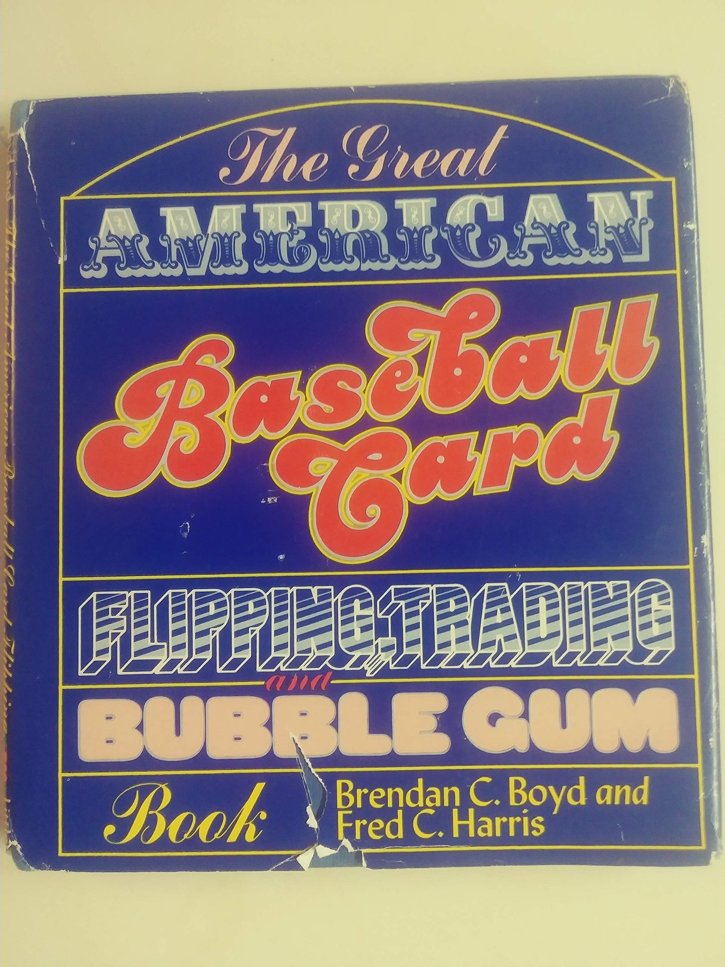 The Great American Baseball Card Flipping, Trading and Bubble Gum Book - 8599