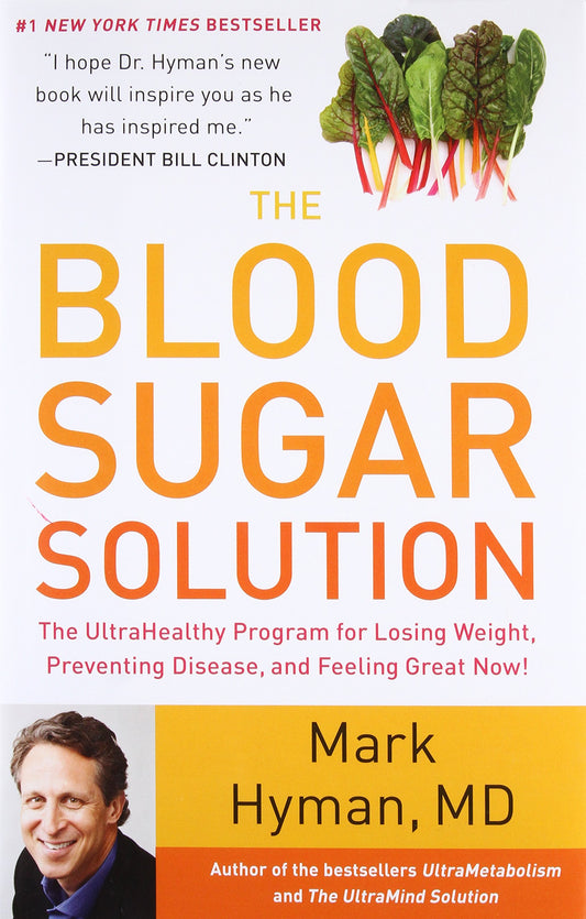 The Blood Sugar Solution: The UltraHealthy Program for Losing Weight, Preventing Disease, and Feeling Great Now! (The Dr. Mark Hyman Library, 1) - 1100