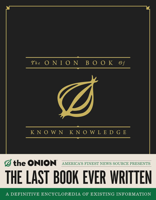 The Onion Book of Known Knowledge: A Definitive Encyclopaedia Of Existing Information
