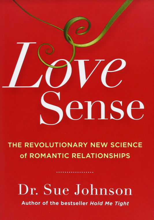 Love Sense: The Revolutionary New Science of Romantic Relationships (The Dr. Sue Johnson Collection, 2) - 8625