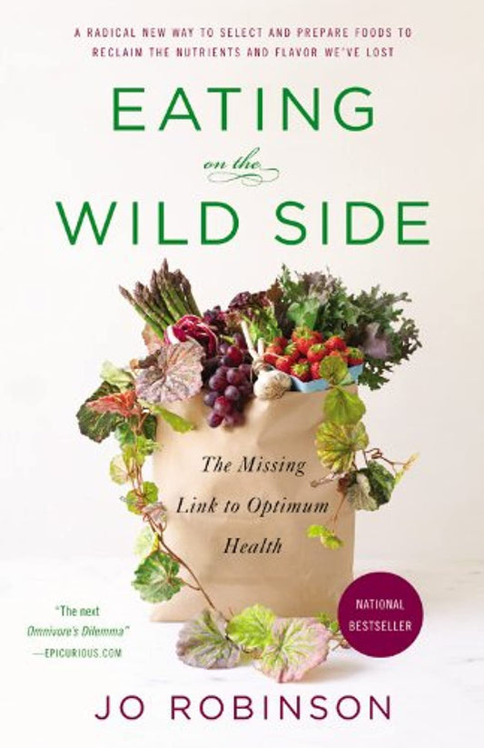 Eating on the Wild Side: The Missing Link to Optimum Health - 4281