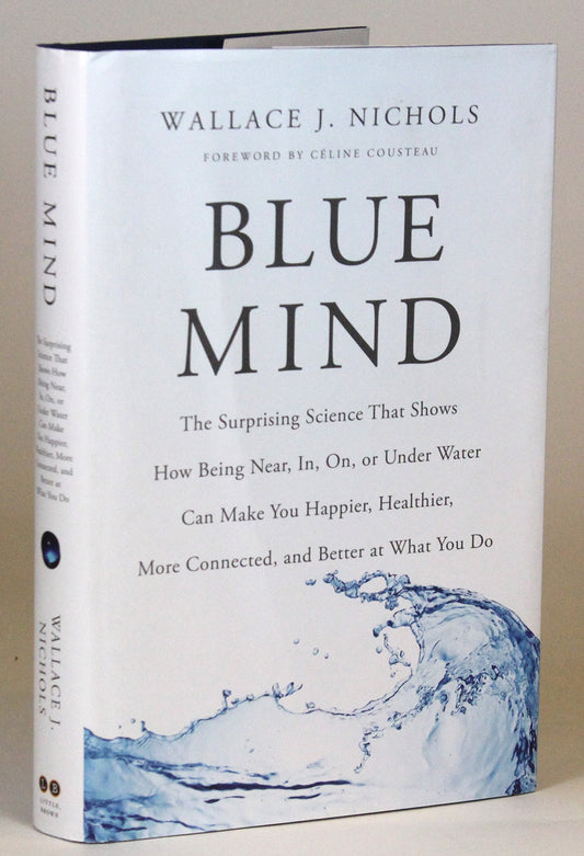 Blue Mind: The Surprising Science That Shows How Being Near, In, On, or Under Water Can Make You Happier, Healthier, More Connected, and Better at What You Do - 5593