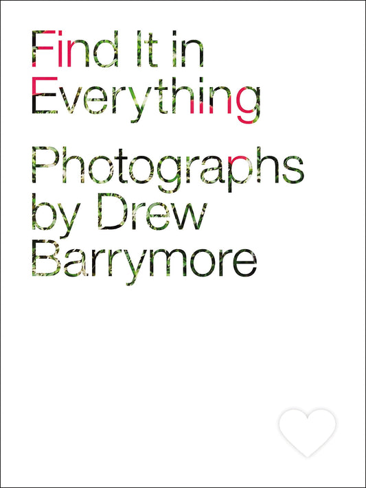 Find It in Everything: Photographs by Drew Barrymore - 3855