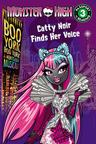 Monster High: Boo York, Boo York: Catty Noir Finds Her Voice (Passport to Reading Level 3) - 4267