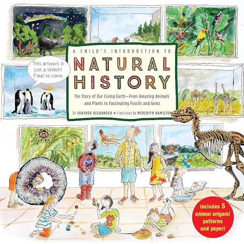 A Child's Introduction to Natural History: The Story of Our Living Earth–From Amazing Animals and Plants to Fascinating Fossils and Gems (A Child's Introduction Series)