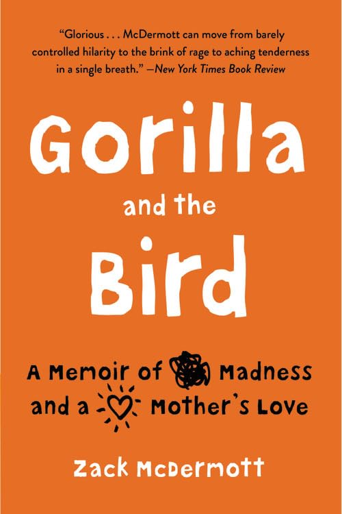 Gorilla and the Bird: A Memoir of Madness and a Mother's Love - 7410