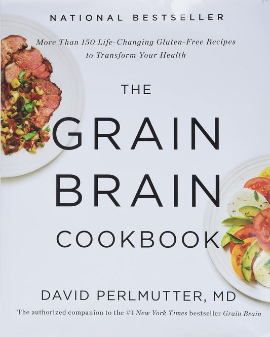 The Grain Brain Cookbook: More Than 150 Life-Changing Gluten-Free Recipes to Transform Your Health - 2023