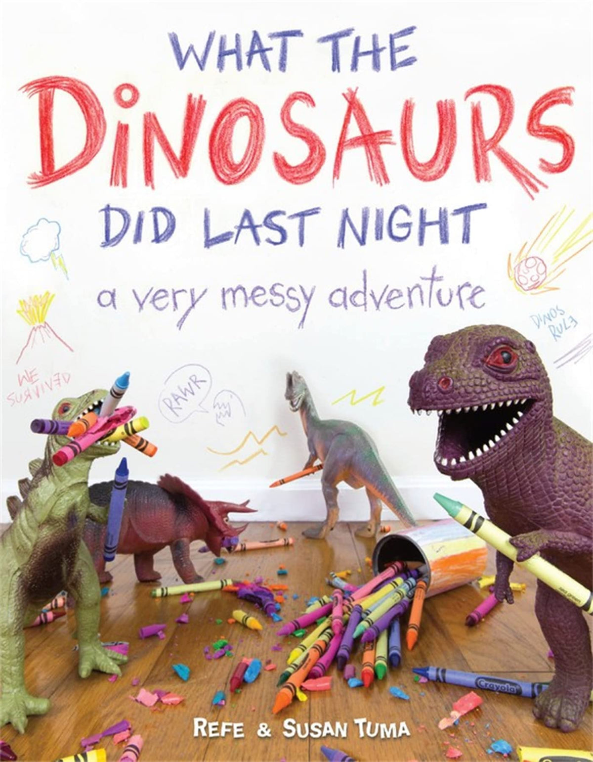 What the Dinosaurs Did Last Night: A Very Messy Adventure (What the Dinosaurs Did, 1)
