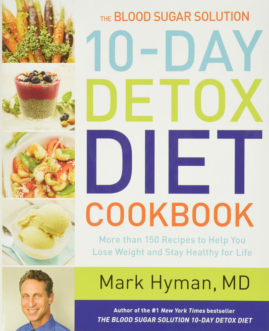 The Blood Sugar Solution 10-Day Detox Diet Cookbook: More than 150 Recipes to Help You Lose Weight and Stay Healthy for Life (The Dr. Mark Hyman Library, 4) - 7992