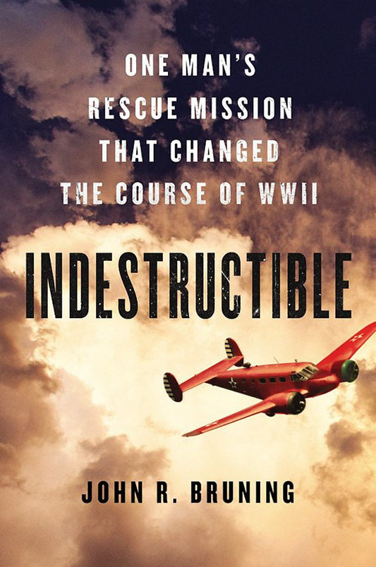 Indestructible: One Man's Rescue Mission That Changed the Course of WWII - 51