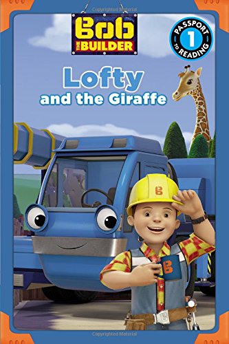 Bob the Builder: Lofty and the Giraffe (Passport to Reading Level 1)