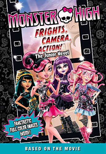 Frights, Camera, Action!: The Junior Novel (Monster High)