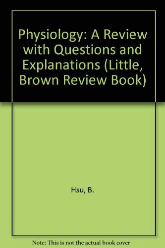 Physiology: A Review With Questions and Explanations (Little, Brown Review Book) - 5498