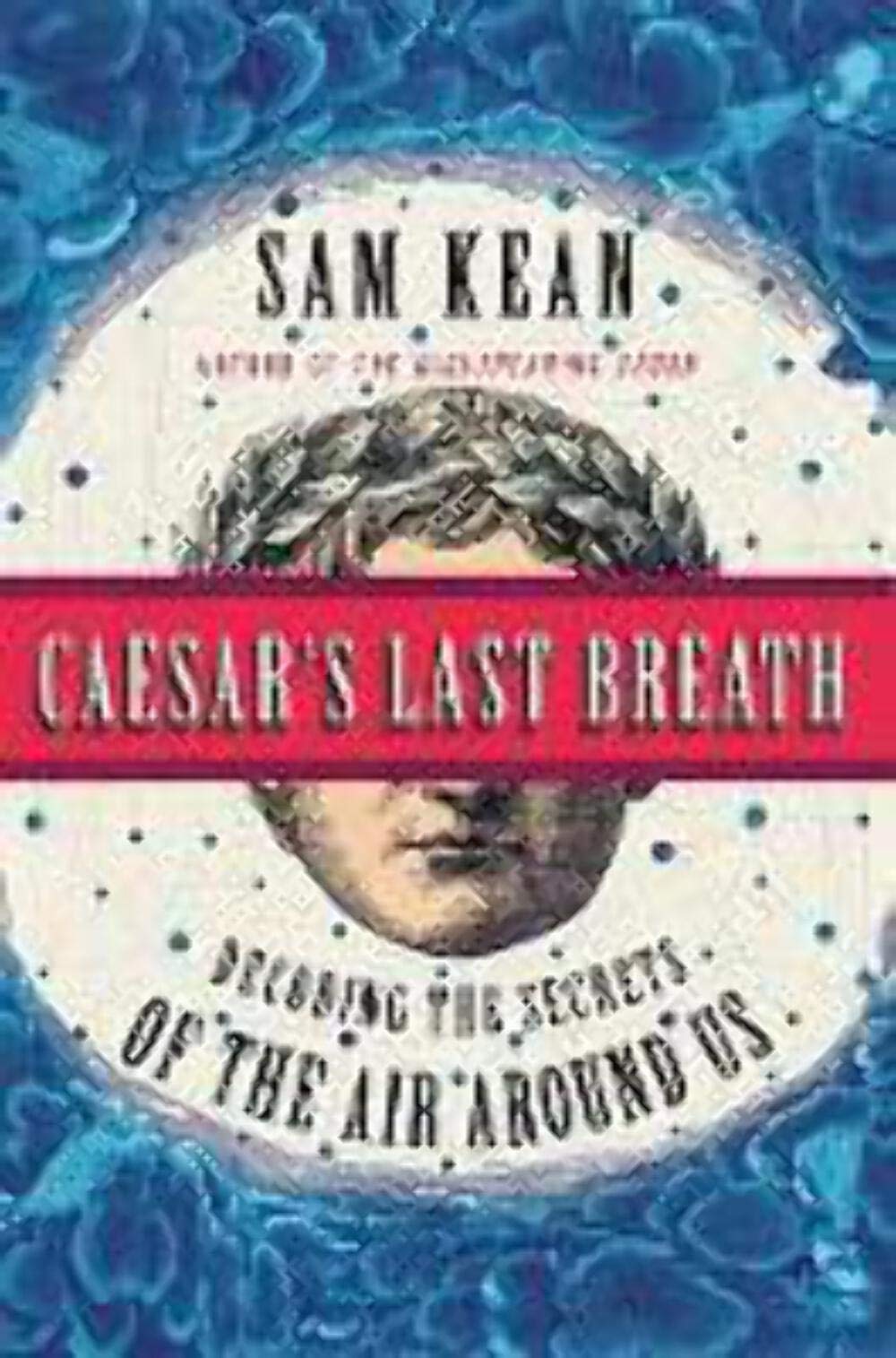 Caesar's Last Breath: Decoding the Secrets of the Air Around Us - 5951