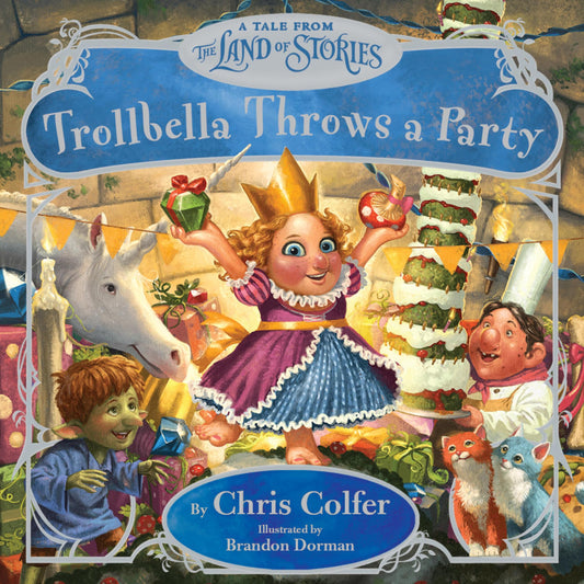 Trollbella Throws a Party: A Tale from the Land of Stories - 7083
