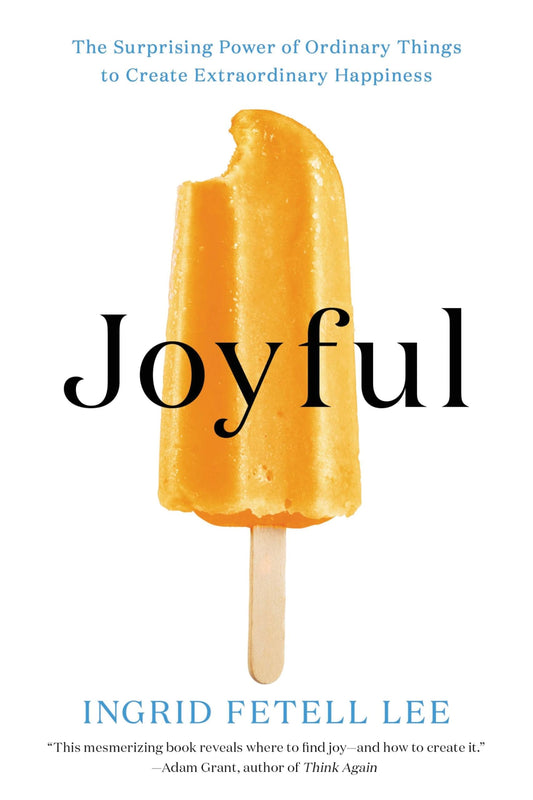 Joyful: The Surprising Power of Ordinary Things to Create Extraordinary Happiness - 1217