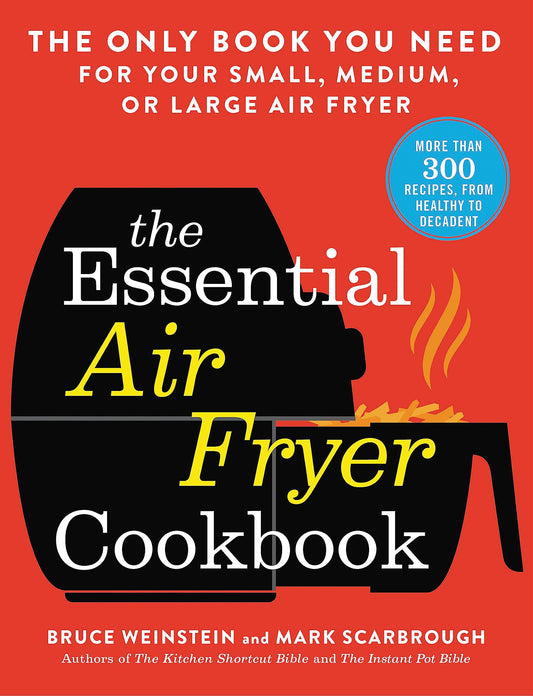 The Essential Air Fryer Cookbook: The Only Book You Need for Your Small, Medium, or Large Air Fryer - 9699