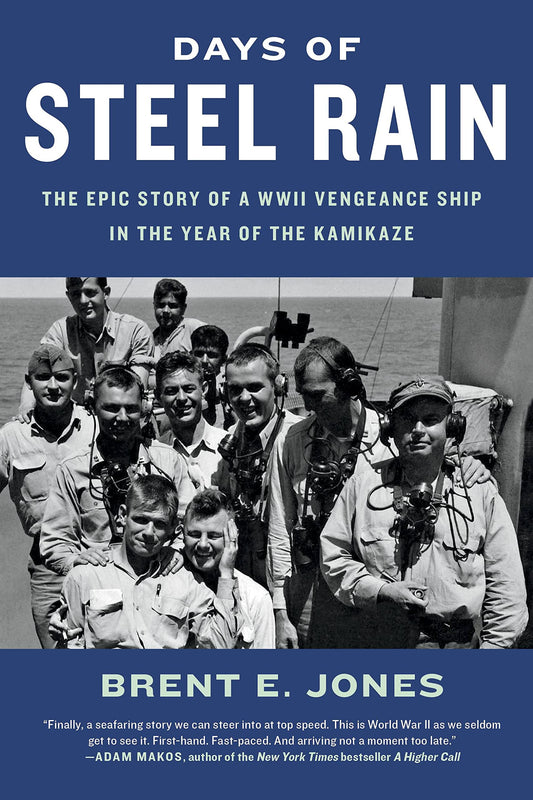 Days of Steel Rain: The Epic Story of a WWII Vengeance Ship in the Year of the Kamikaze - 4597