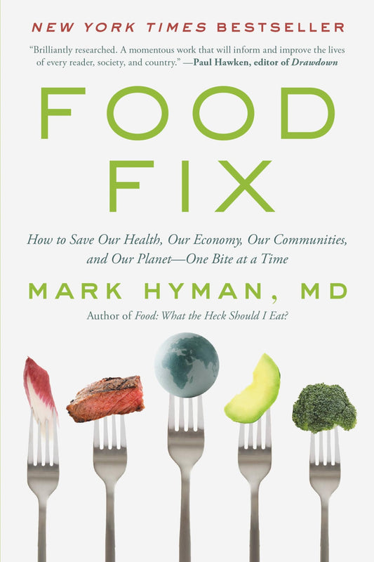Food Fix: How to Save Our Health, Our Economy, Our Communities, and Our Planet--One Bite at a Time (The Dr. Mark Hyman Library, 9) - 9242