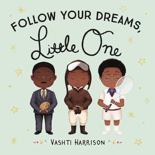 Follow Your Dreams, Little One (Vashti Harrison’s Little Ones, 3) - 6615