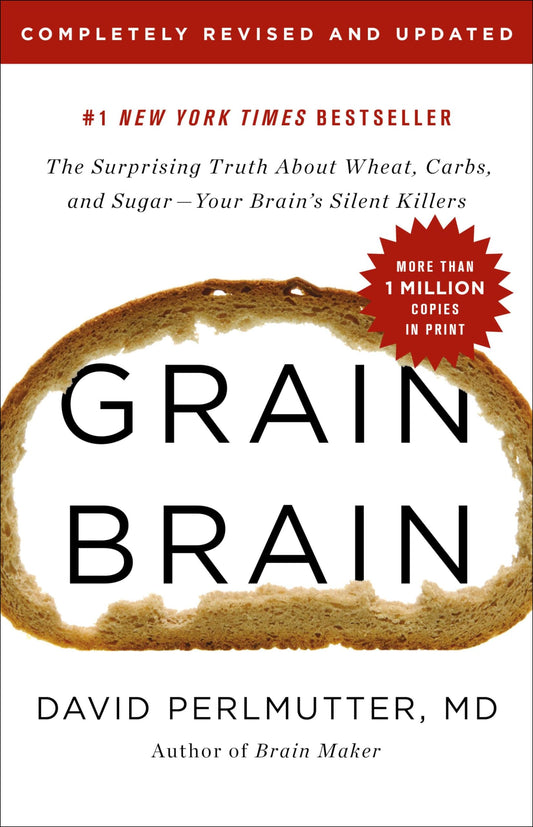 Grain Brain: The Surprising Truth about Wheat, Carbs, and Sugar--Your Brain's Silent Killers - 592