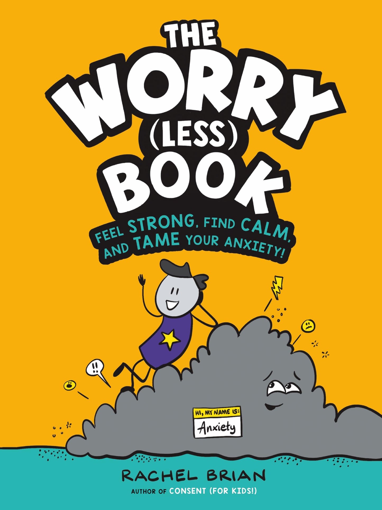 The Worry (Less) Book: Feel Strong, Find Calm, and Tame Your Anxiety! (Be Smart About, 2)