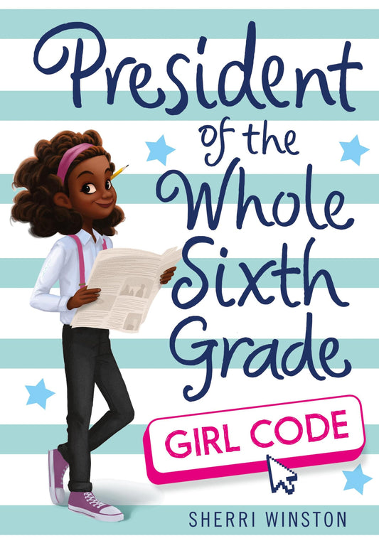 President of the Whole Sixth Grade: Girl Code (President Series, 3) - 4459