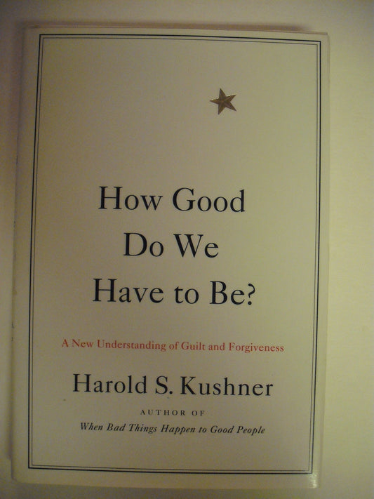 How Good Do We Have to Be?: A New Understanding of Guilt and Forgiveness - 142