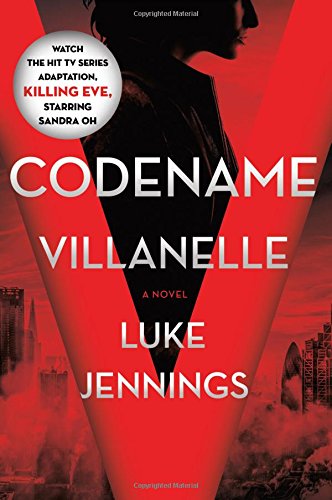 Codename Villanelle: The Basis of KILLING EVE, the Hit BBC America TV Series (Killing Eve, 1) - 4526