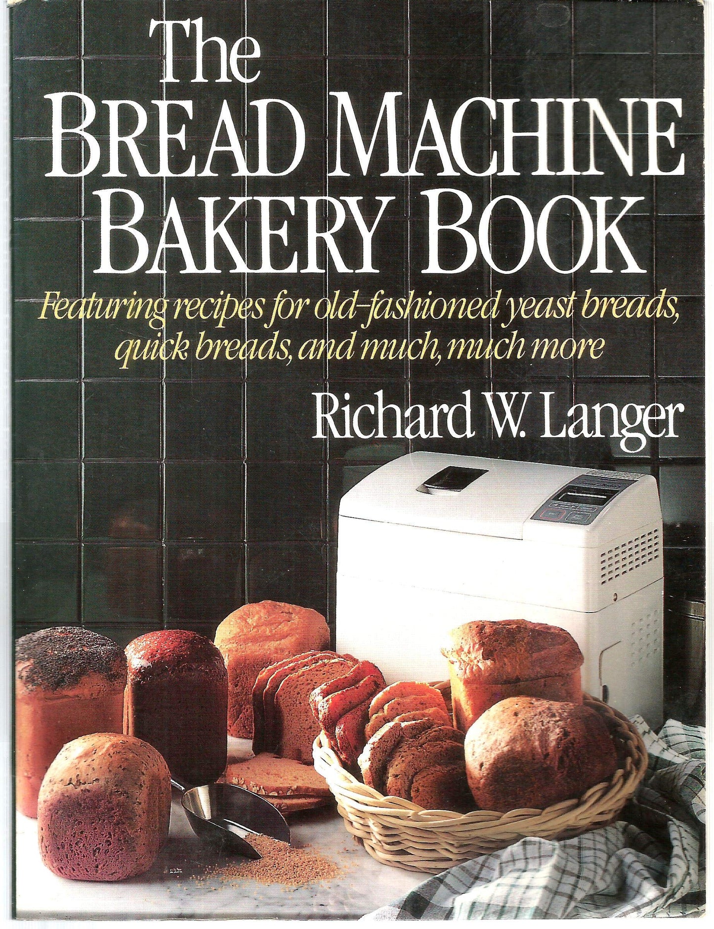 The Bread Machine Bakery Book