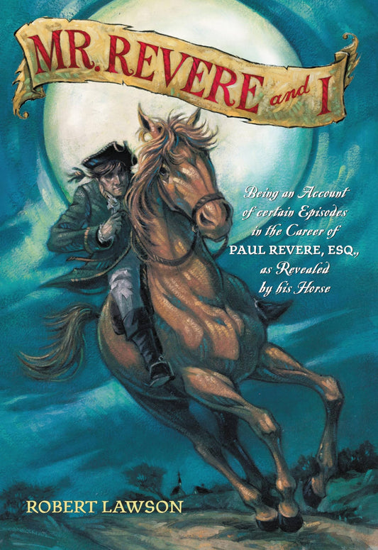 Mr. Revere and I: Being an Account of certain Episodes in the Career of Paul Revere,Esq. as Revealed by his Horse - 3707