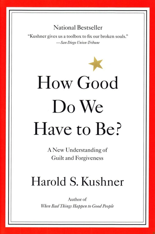 How Good Do We Have to Be? A New Understanding of Guilt and Forgiveness - 5816