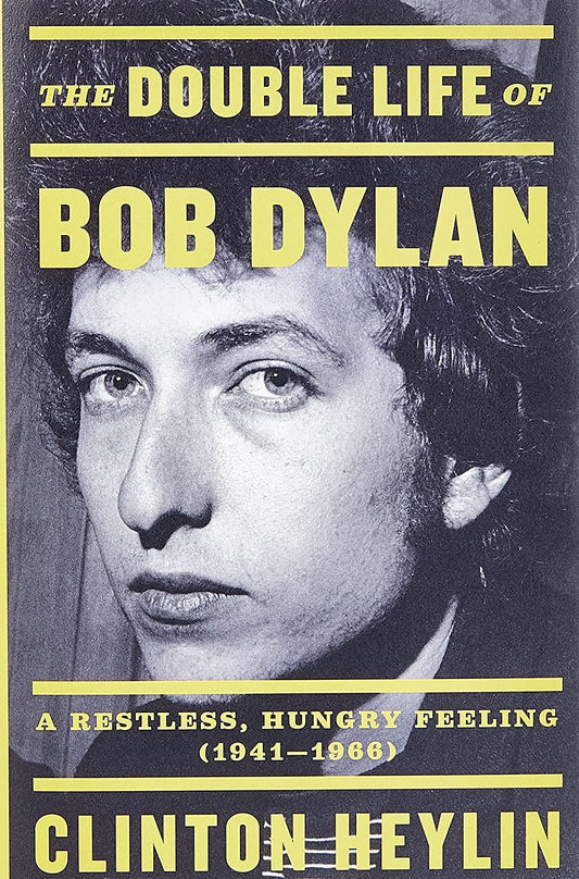 The Double Life of Bob Dylan: A Restless, Hungry Feeling, 1941-1966 - 4071