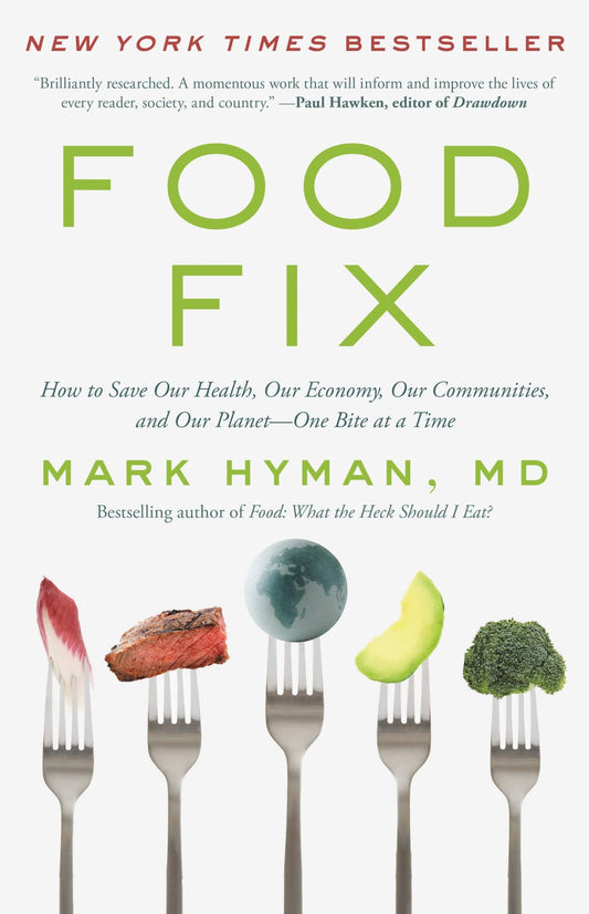 Food Fix: How to Save Our Health, Our Economy, Our Communities, and Our Planet--One Bite at a Time (The Dr. Mark Hyman Library, 9) - 2943