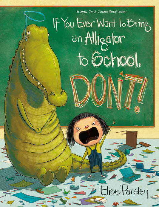 If You Ever Want to Bring an Alligator to School, Don't! (Magnolia Says DON'T!, 1)