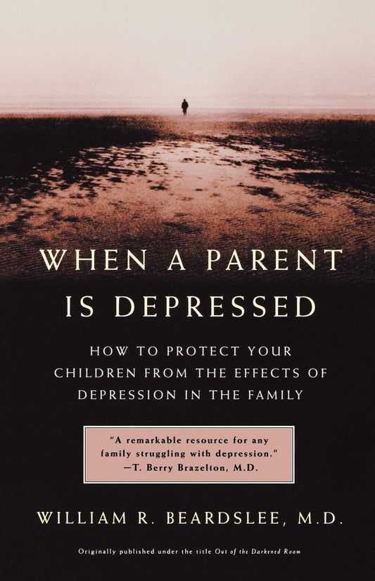 When a Parent is Depressed: How to Protect Your Children from the Effects of Depression in the Family - 4441
