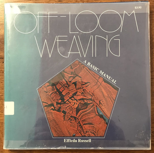 Off-Loom Weaving: A Basic Manual