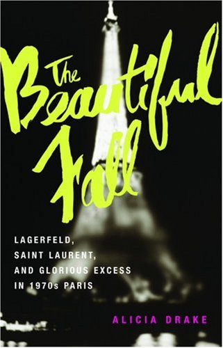 The Beautiful Fall: Lagerfeld, Saint Laurent, and Glorious Excess in 1970s Paris - 9915